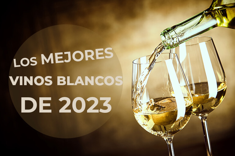 Descubre cuáles son los mejores vinos blancos de 2023