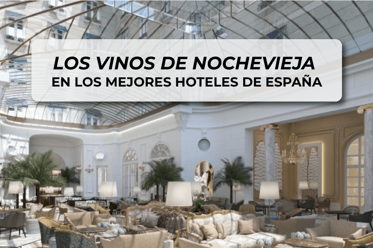 Descubre los vinos para Nochevieja que se saborerán en los mejores hoteles de España
