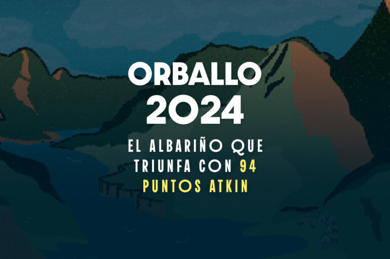 Orballo 2024, de Bodegas La Val, el albariño que enamora a la crítica: 94 puntos Atkin y 92 Parker.